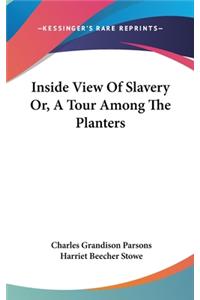 Inside View Of Slavery Or, A Tour Among The Planters