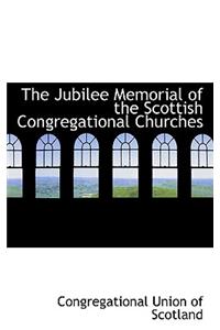 The Jubilee Memorial of the Scottish Congregational Churches