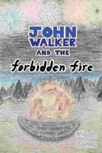 John Walker and the Forbidden Fire
