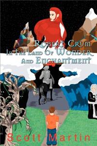 Robert Crum In The Land Of Wonder And Enchantment