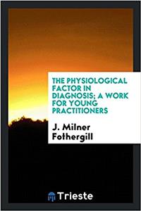 The physiological factor in diagnosis; a work for young practitioners