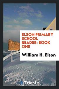 Elson Primary School Reader: Book One