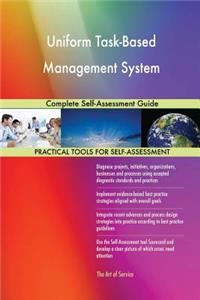 Uniform Task-Based Management System Complete Self-Assessment Guide