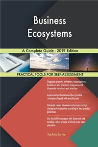 Business Ecosystems A Complete Guide - 2019 Edition