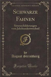 Schwarze Fahnen: Sittenschilderungen Vom Jahrhundertwechsel (Classic Reprint)