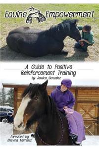 Equine Empowerment: A Guide To Positive Reinforcement Training