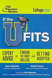 If the U Fits: Expert Advice on Finding the Right College and Getting Accepted