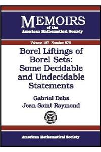 Borel Liftings of Borel Sets - Some Decidable and Undecidable Statements