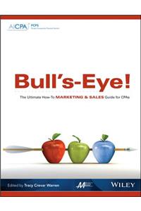 Bull's-Eye! the Ultimate How-To Marketing and Sales Guide for CPAs