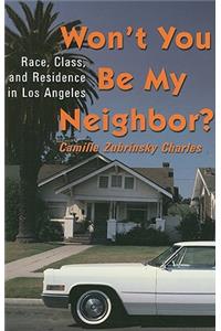 Won't You Be My Neighbor: Race, Class, and Residence in Los Angeles