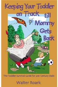 Keeping Your Toddler on Track Till Mommy Gets Back