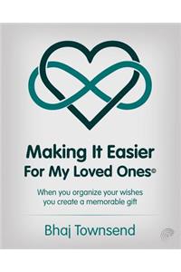 Making It Easier for My Loved Ones