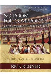 No Room for Compromise, a Light in Darkness, Volume 2: Christ's Message to Today's Church
