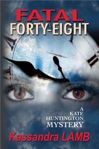 Fatal Forty-Eight: A Kate Huntington Mystery