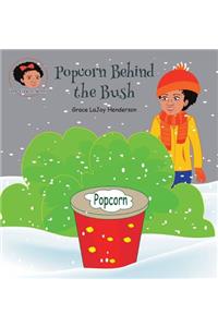 Popcorn Behind the Bush