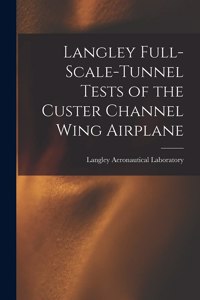 Langley Full-scale-tunnel Tests of the Custer Channel Wing Airplane