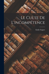 Le Culte de l'incompétence