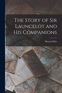 Story of Sir Launcelot and His Companions
