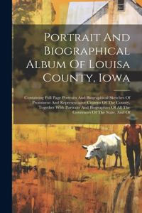 Portrait And Biographical Album Of Louisa County, Iowa