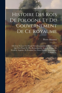 Histoire Des Rois De Pologne Et Du Gouvernement De Ce Royaume