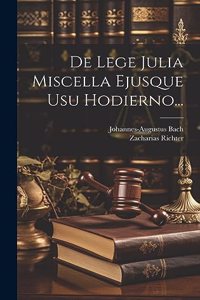 De Lege Julia Miscella Ejusque Usu Hodierno...