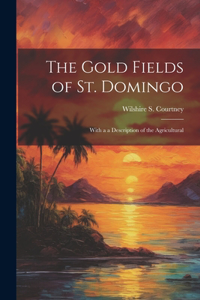 The Gold Fields of St. Domingo