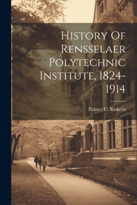 History Of Rensselaer Polytechnic Institute, 1824-1914