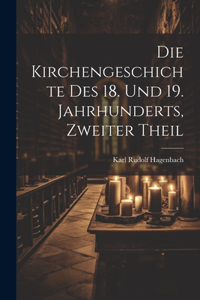 Kirchengeschichte Des 18. Und 19. Jahrhunderts, Zweiter Theil