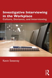Investigative Interviewing in the Workplace: Culture, Deviance, and Investigations