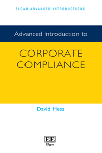 Advanced Introduction to Corporate Compliance (Elgar Advanced Introductions series)