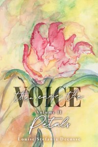 Volume Two: Petals: Then Came The Voice