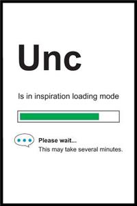 Unc is in Inspiration Loading Mode