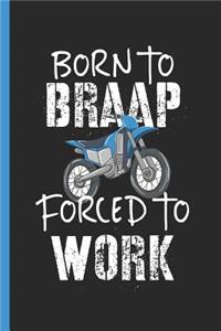 Born To Braap Forced To Work