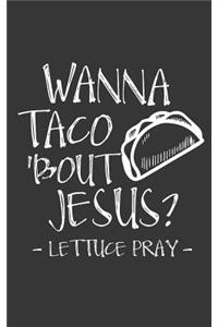 Wanna Taco 'Bout Jesus? Lettuce Pray