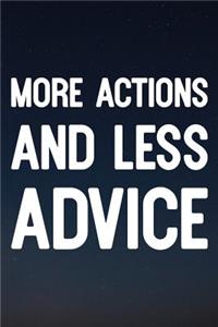 More Actions And Less Advice