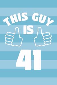 Notebook for 41 Year Old Man - This Guy Is 41 Years Old - Mens Journal - 41st Birthday Gift For Men