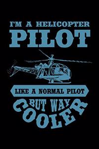 I'm a Helicopter Pilot Like a Normal Pilot But Way Cooler