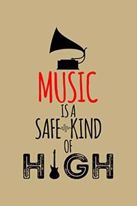 Music Is A Safe Kind Of High