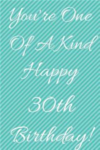 You're One Of A Kind Happy 30th Birthday