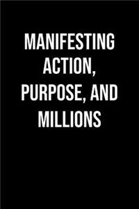 Manifesting Action Purpose And Millions