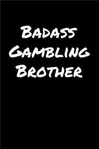 Badass Gambling Brother