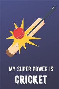 My Super Power Is Cricket