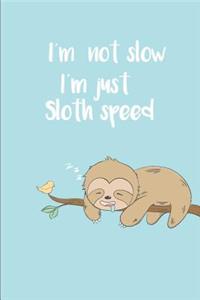 I'm not slow I'm just sloth speed