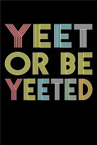 Yeet Or Be Yeeted