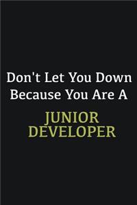 Don't let you down because you are a Junior Developer