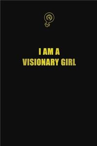 I am a visionary girl