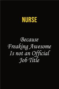 Nurse Because Freaking Awesome Is Not An Official Job Title