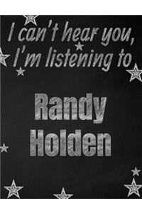 I can't hear you, I'm listening to Randy Holden creative writing lined notebook