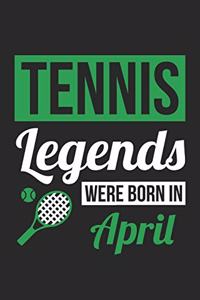Tennis Legends Were Born In April - Tennis Journal - Tennis Notebook - Birthday Gift for Tennis Player