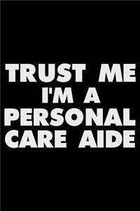 Trust Me I'm a Personal Care Aide